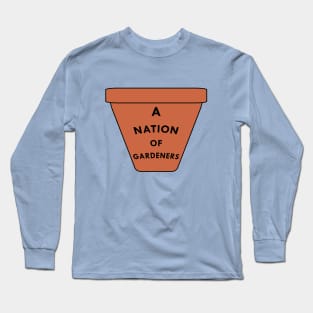 A Nation of Gardeners Long Sleeve T-Shirt